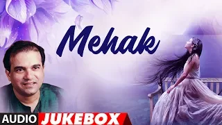 Mehak Latest Hindi Ghazals Full Album (Audio) Jukebox | Suresh Wadkar, Shruti Chaudhari, Rahul