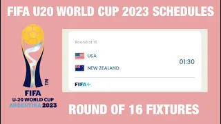 Round of 16 FIFA U20 World Cup Argentina 2023 Fixtures; Round of 16 Schedules; Round of 16