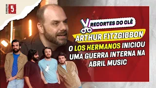 O LOS HERMANOS iniciou uma guerra interna na Abril Music | Arthur Fitzgibbon | Papo com Clê