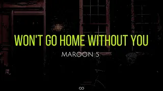 Won't go home without you (lyrics) - Maroon 5