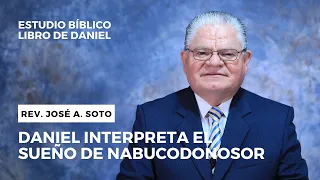 DANIEL INTERPRETA EL SUEÑO DE NABUCODONOSOR | REV. JOSÉ A. SOTO | ESTUDIO BÍBLICO | EPISODIO 2