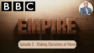Empire - Episode 2:  Making Ourselves at Home.  Jeremy Paxman BBC Documentary, Empire