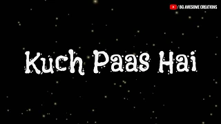 Kuch khaas hai, kuch paas hai Whatsapp Status Video , lyrics version || whatsapp status video