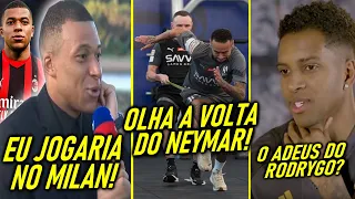 ADEUS RODRYGO? - MBAPPÉ REVELA ONDE QUER JOGAR! - NEYMAR APARECE CORRENDO!