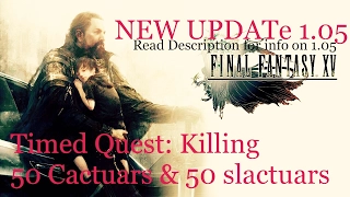 FINAL FANTASY XV - Timed Quest (100 Cactuars) - New Update Info in Description