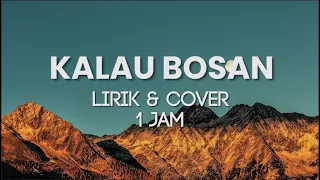 Lyodra - Kalau Bosan (Lirik & Cover) 1 JAM