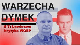 Lewicowa krytyka WOŚP. Warzecha & Dymek, odc. 7.