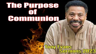 - Tony Evans Sermons 2023-The Purpose of Communion