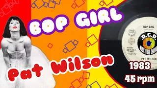 Bop Girl (1983) "45 rpm" - PAT WILSON