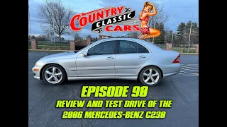 CCC Episode 90 - 2006 Mercedes Benz C230 Review and Road Test