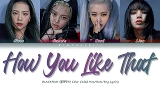 BLACKPINK (블랙핑크) – ‘HOW YOU LIKE THAT’ Lyrics | Color Coded Han/Rom/Eng | kimtaechiii