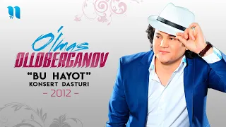 O'lmas Olloberganov - Bu hayot nomli konsert dasturi 2012-yil