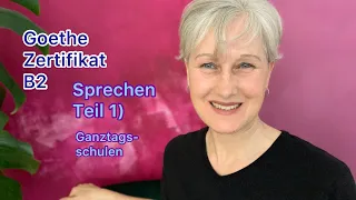 B2 Goethe Sprechen Teil 1 | Ganztagsschulen | Deutsch lernen