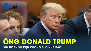 Ông Donald Trump xin hoãn vụ kiện cưỡng bức nhà báo vì mệt mỏi? | CafeLand