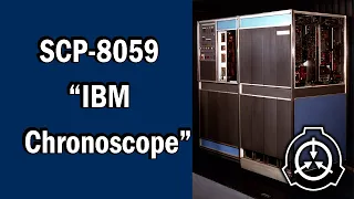 SCP-8059 "IBM Chronoscope" Esoteric-Thaumiel [SCP Document Reading]