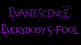 Evanescence - Everybody's Fool Lyrics (Fallen)