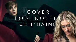 COVER - JE T'HAINE ( Loïc Nottet )