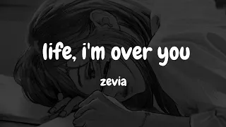 ZEVIA - Life, I'm Over You(Lyrics)