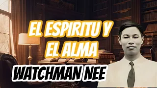 EL HOMBRE ESPIRITUAL - EL ESPIRITU Y EL ALMA (WATCHMAN NEE) 🟡 AUDIO LIBRO CRISTIANO