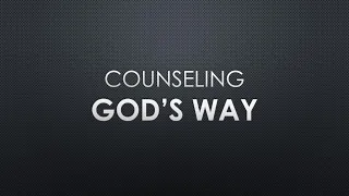 Counseling God's Way Part 1 -  Pastor Steve Greenberg