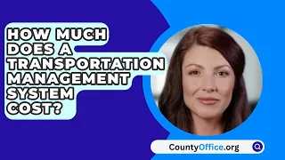 How Much Does A Transportation Management System Cost? - CountyOffice.org