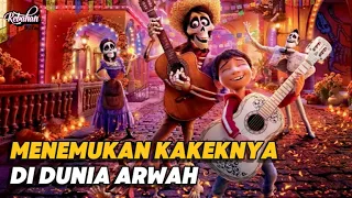 BOCAH INI TERJEBAK DI DUNIA ARWAH 😱 - ALUR FILM COCO (2017)