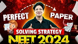 NEET 2024: Perfect Paper Solving Strategy 🔥