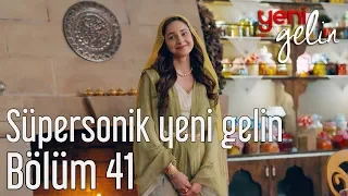 Yeni Gelin 41. Bölüm - Süpersonik Yeni Gelin