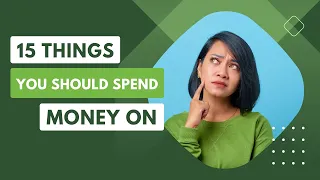 15 Things You Should Spend Money On | How to Spend Money