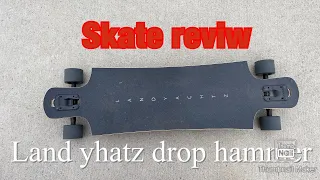 Skate review:36 in Landyachtz drop hammer