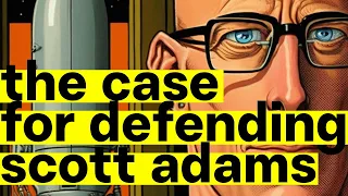 The Case for Defending Scott Adams