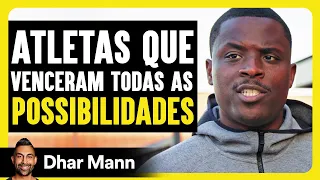 Atletas Que Venceram Todas As Possibilidades | Dhar Mann Studios