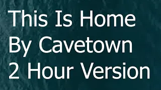 This Is Home By Cavetown 2 Hour Version