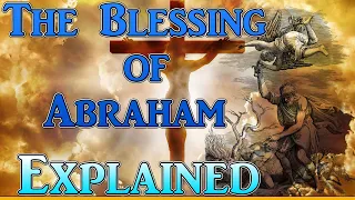The Blessing of Abraham | What is the Meaning?