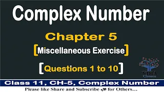 🎯 Miscellaneous Exercise { Q1 to Q10}|| Complex Number || Ch -5 ||Class -11 || Maths