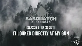 Sasquatch Chronicles | Season 1 | Episode 11 | It Looked Directly At My Gun