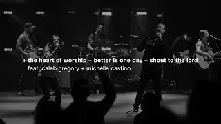 "The Heart Of Worship + Better Is One Day + Shout To The Lord"