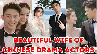 5 Beautiful Wife Of Chinese Drama Actors || You Don’t Know