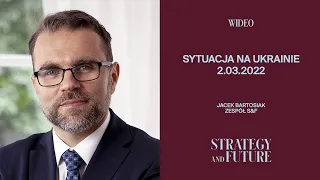 Jacek Bartosiak i zespół S&F o sytuacji na Ukrainie, stan na poranek 2 marca 2022 r.