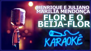 🎤 [KARAOKÊ] FLOR E O BEIJA-FLOR - HENRIQUE E JUKIANO feat. MARÍLIA MENDONÇA