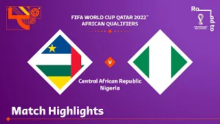 Central African Republic v Nigeria | FIFA World Cup Qatar 2022 Qualifier | Match Highlights