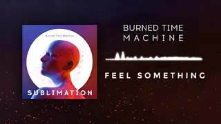 Burned Time Machine - Feel Something