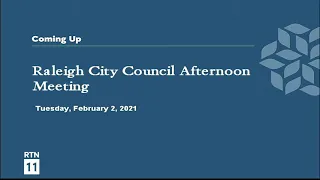 Raleigh City Council Afternoon Meeting - February 2, 2021