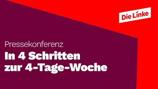 In 4 Schritten zur 4-Tage-Woche: Pressekonferenz mit Ates Gürpinar