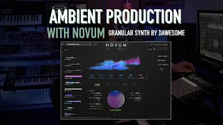 Ambient Production Livestream with NOVUM (Granular synth by Dawesome)