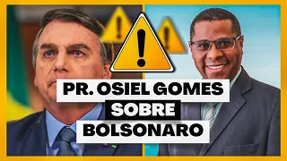 ⚠️ Veja o que o PR. Osiel Gomes falou sobre o Presidente Bolsonaro