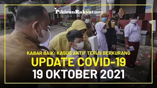 [UPDATE] Covid-19 di Indonesia per 19 Oktober 2021, Kabar Baik: Kasus Aktif Terus Berkurang