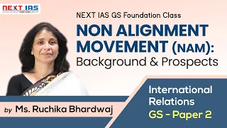 Non Alignment Movement: Background & Prospects | International Relations | UPSC | by Ruchika Ma'am