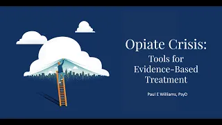 Opiate Crisis: Tools for Evidence-Based Treatment