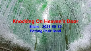 Knocking On Heaven's Door ------------ Sham ------------ Potong Pasir Band ------------ G